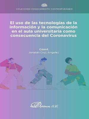 cover image of El uso de las tecnologías de la información y la comunicación en el aula universitaria como consecuencia del coronavirus